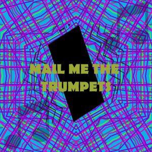 Mail Me The Trumpets Alert